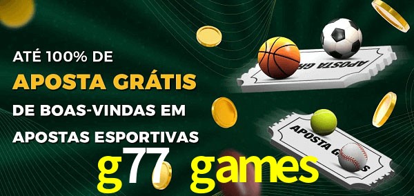 g77 games Ate 100% de Aposta Gratis