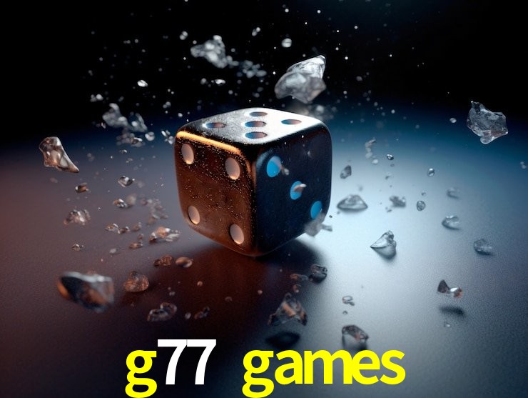 g77 games: Jogos de Caça-Níqueis-Altas Recompensas, Roleta-Velocidade, Blackjack-Desafios Máximos